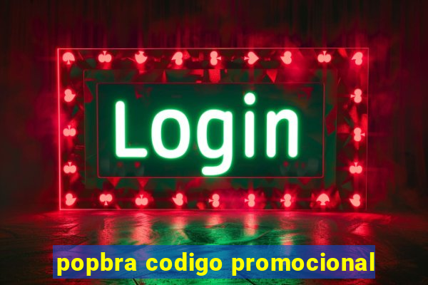 popbra codigo promocional